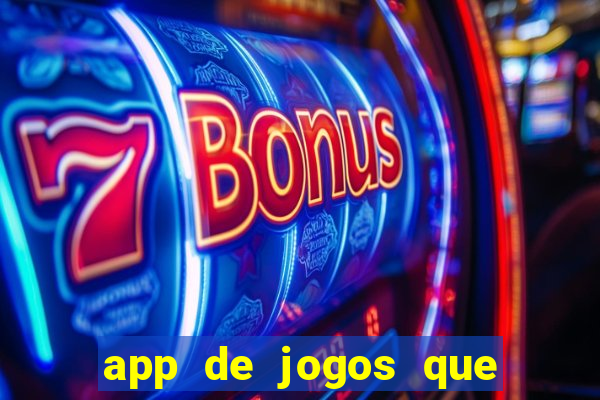 app de jogos que dao dinheiro de verdade